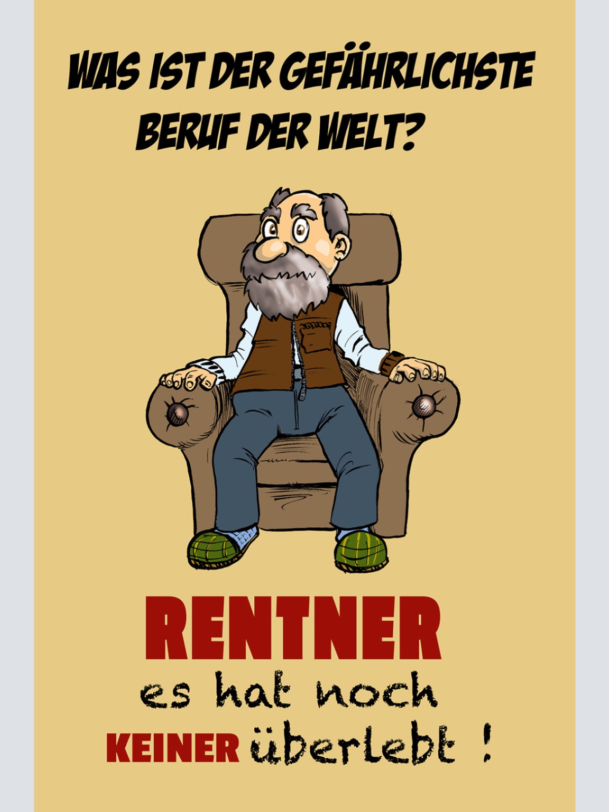Schild Spruch Gefährlichste Beruf der Welt Rentner hat noch keiner überlebt JW