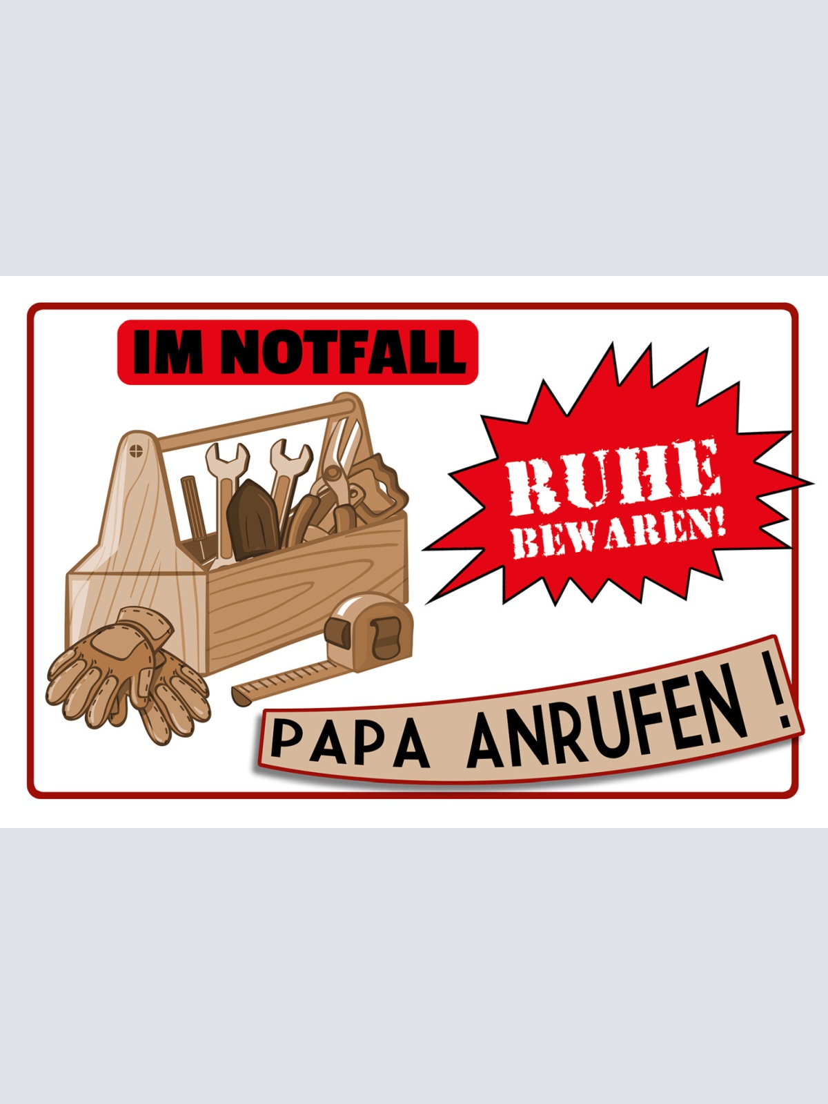 Schild Spruch Im Notfall Ruhe bewahren Papa anrufen JW