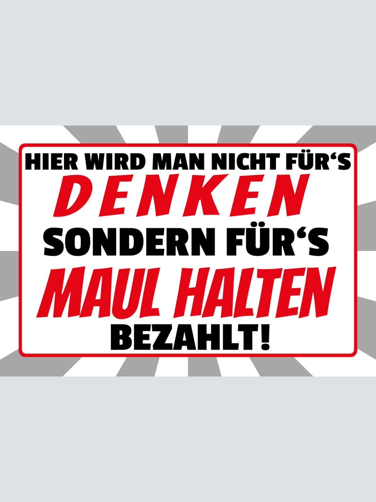 Schild Spruch Hier wird man nicht fürs denken sondernMaul halten bezahlt JW