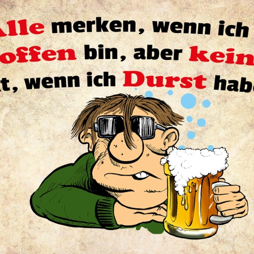 Schild Spruch Alle merken wenn ich besoffen bin Keine wenn ich Durst Alkohol JW