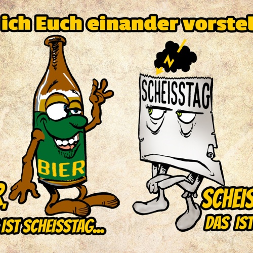 Schild Spruch Darf ich euch einander vorstellen Bier Scheißtag Alkohol JW