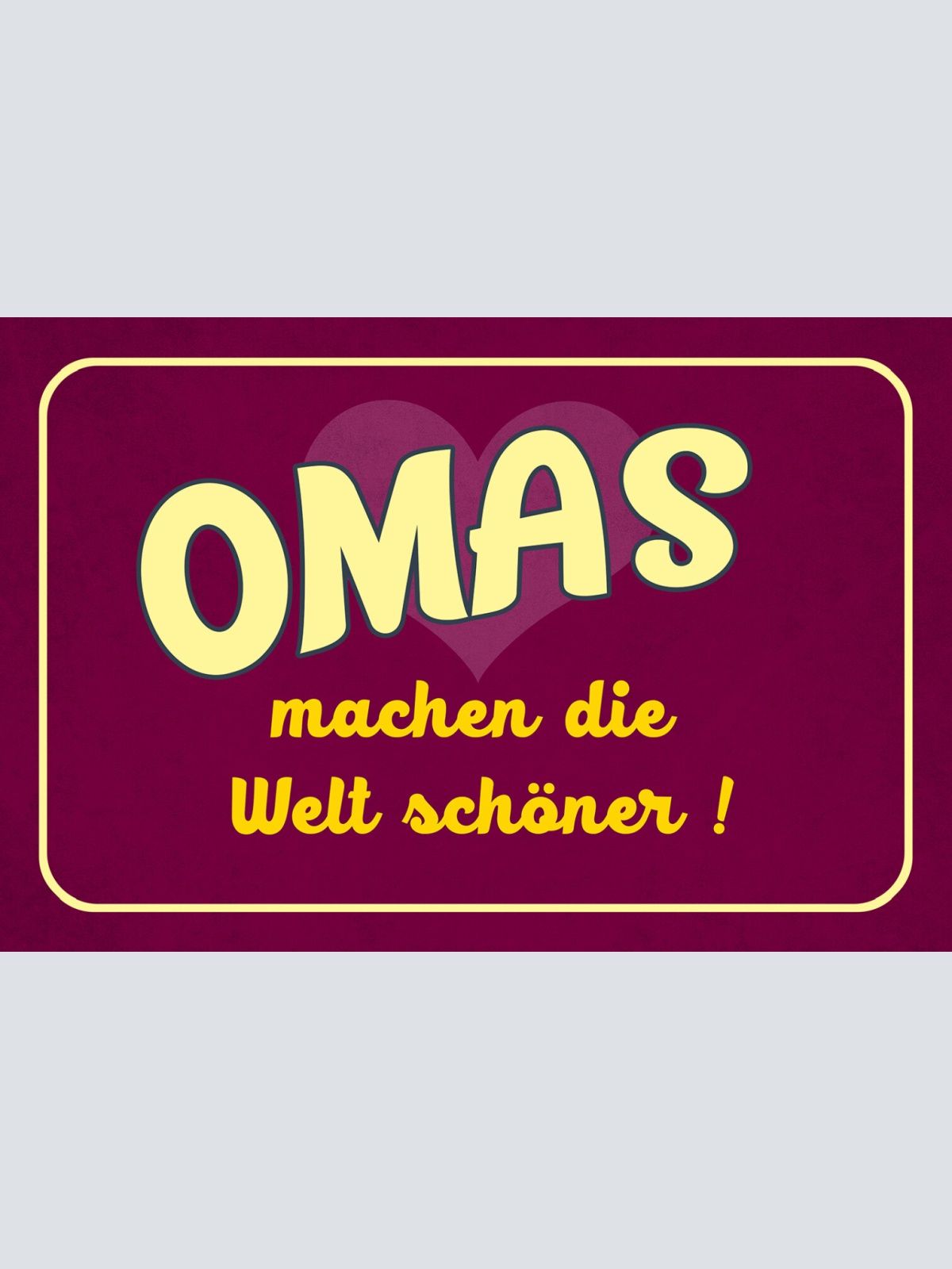 Schild Spruch Omas machen die Welt schöner Herz Liebe JW