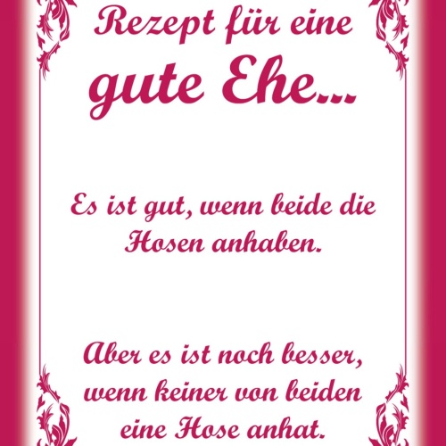Schild Spruch Rezept für eine gute Ehe Besser wenn keiner eine Hose anhat JW