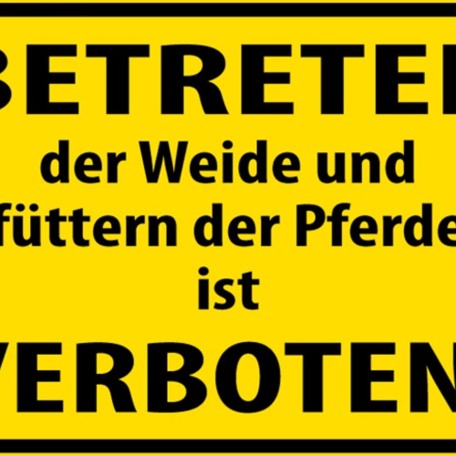 Schild Spruch Betreten der Weide Füttern der Pferde verboten Warnung JW