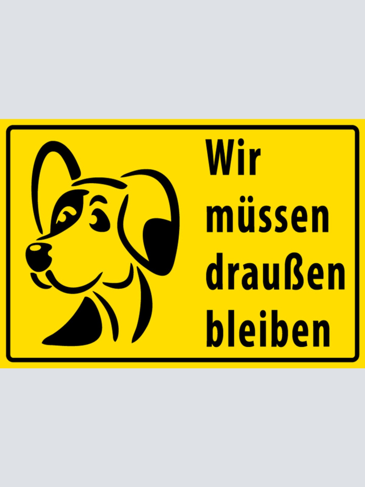Schild Spruch Wir müssen draußen bleiben Hunde Tiere JW