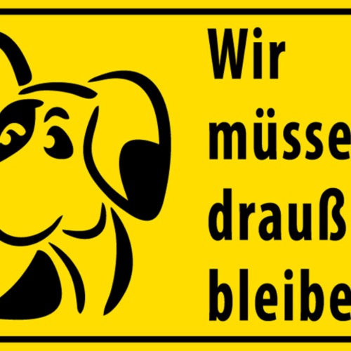 Schild Spruch Wir müssen draußen bleiben Hunde Tiere JW