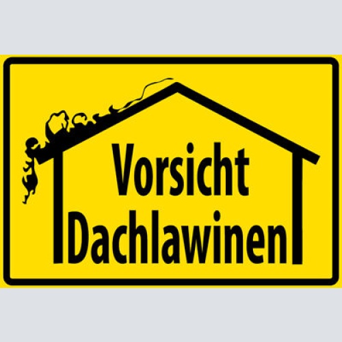 Schild Spruch Vorsicht Dachlawine Schnee Warnung Achtung JW