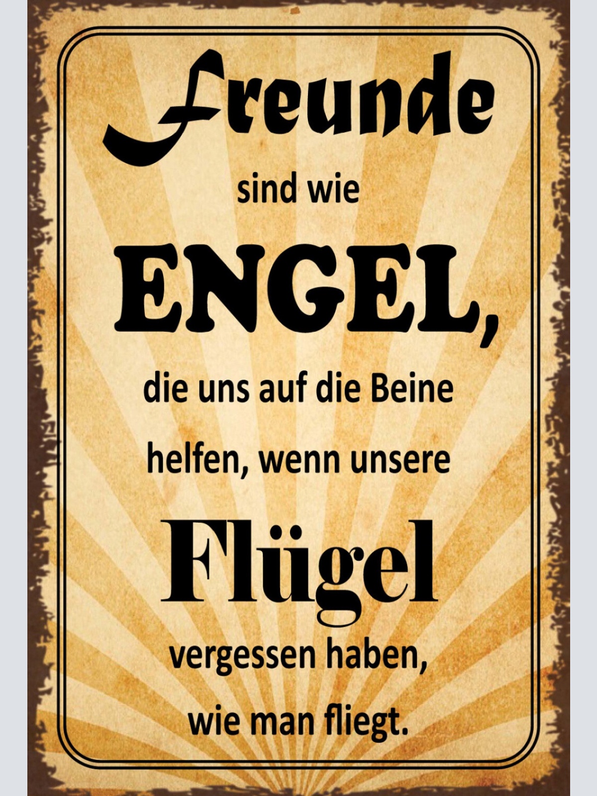 Schild Spruch Freunde sind wie Engeln die uns auf die Beine helfen wenn  JW