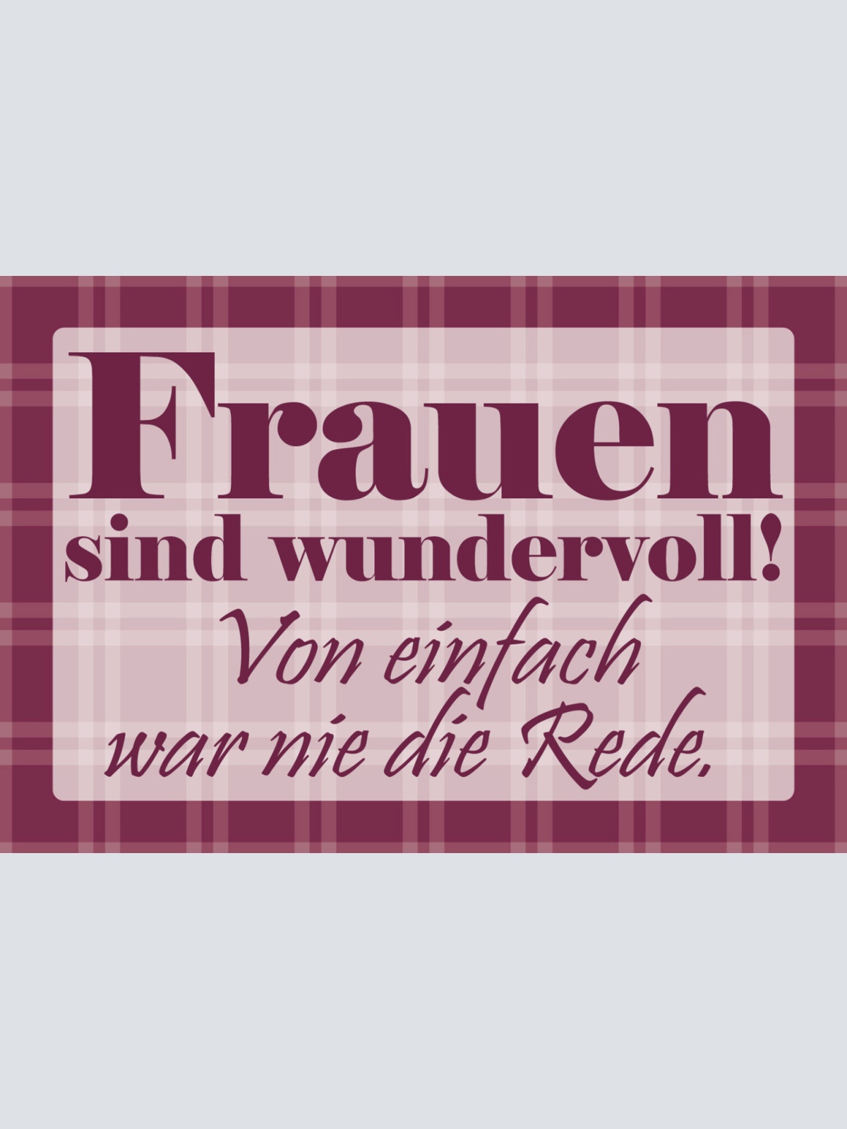 Schild Spruch Frauen sind wundervoll Von einfach war nicht die Rede Liebe JW