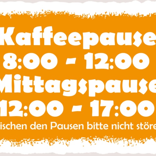 Schild Spruch Kaffepause 8 bis 12 Mittagspause 12 bis 17 Uhr Arbeit Büro JW