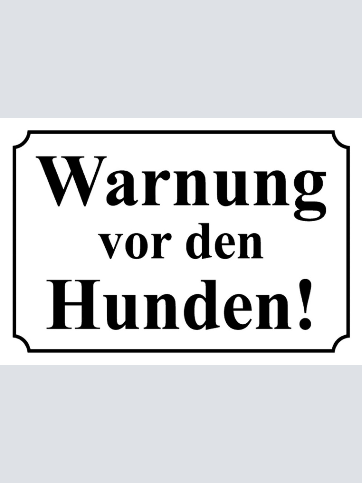 Schild Spruch Warnung vor den Hunden Schwarz Weiß JW