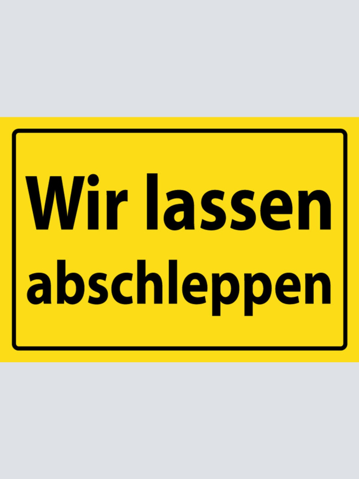 Schild Spruch Wir lassen abschleppen Warnung JW