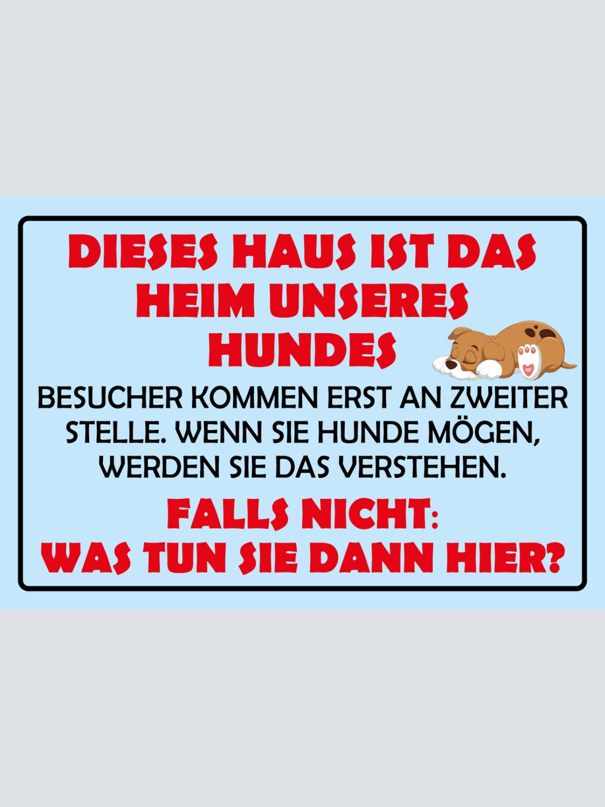 Schild Spruch Dies ist Heim unseres Hundes Besucher kommen an zweiter Stelle JW