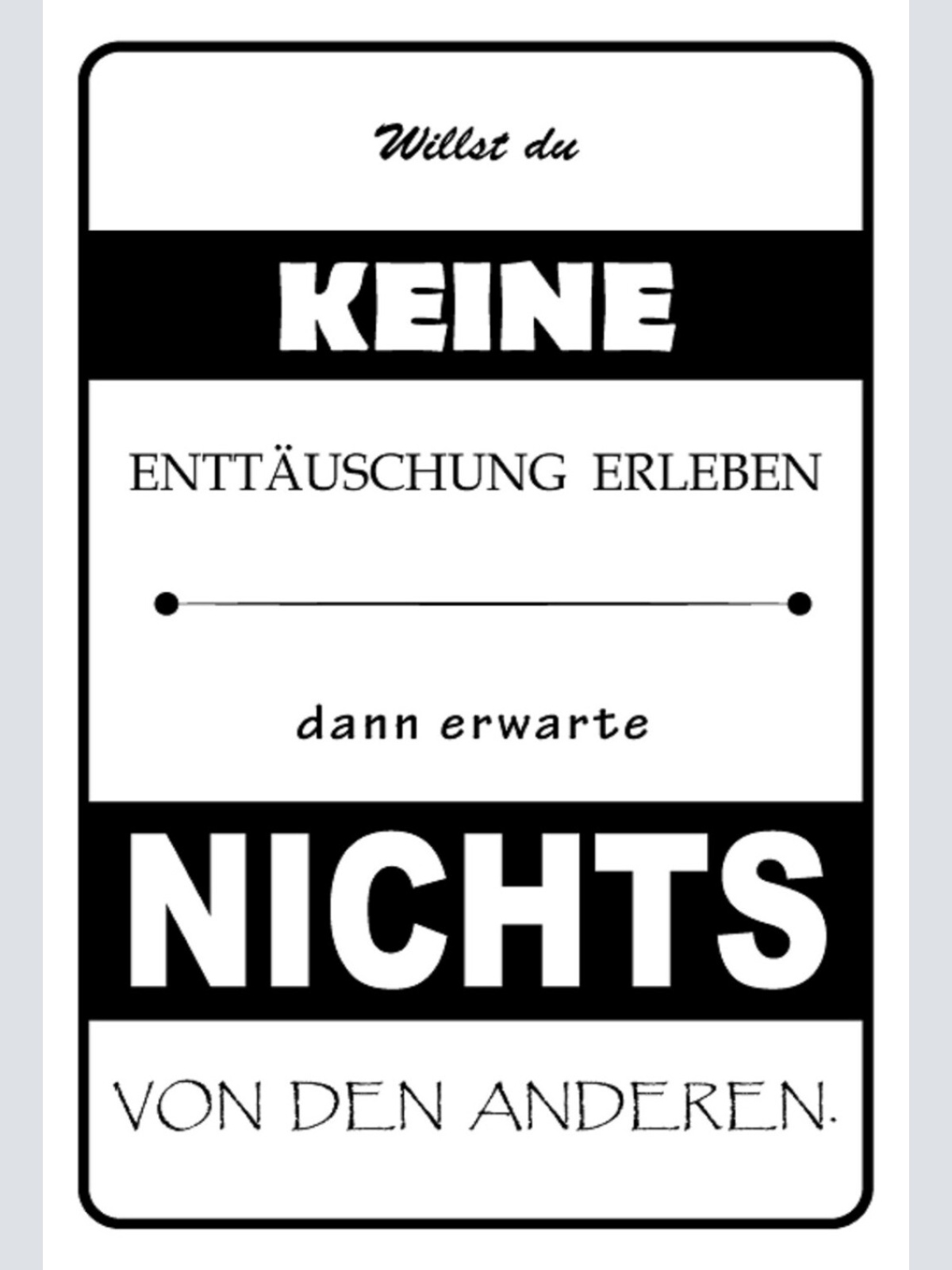 Schild Spruch Willst du keine Enttäuschungen erleben erwarte nichts JW