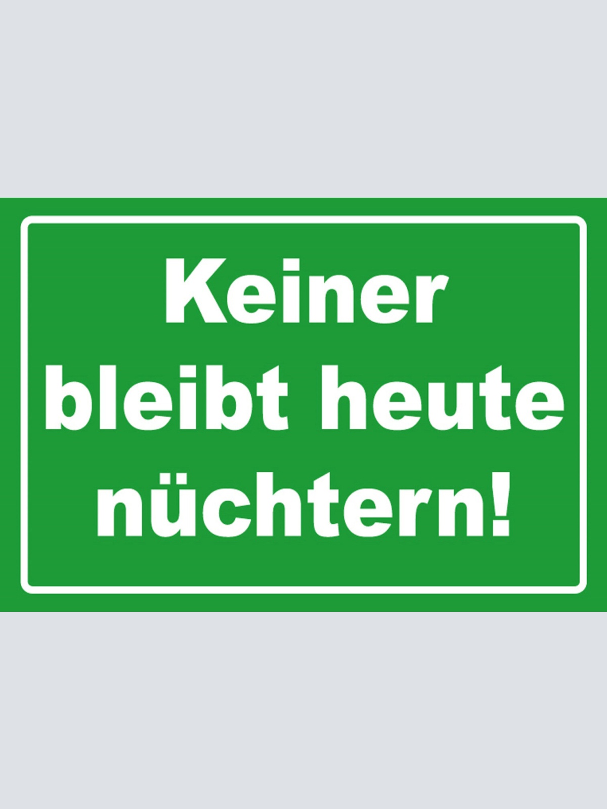 Schild Spruch Keiner bleibt heute nüchtern Party Alkohol JW