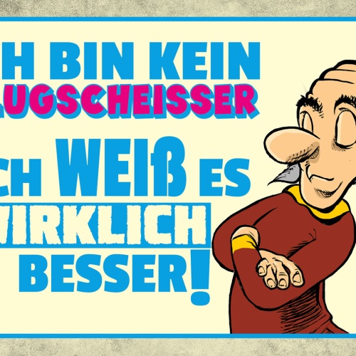 Schild Spruch Ich bin kein Klugscheißer Ich weiß es wirklich besser Comic JW