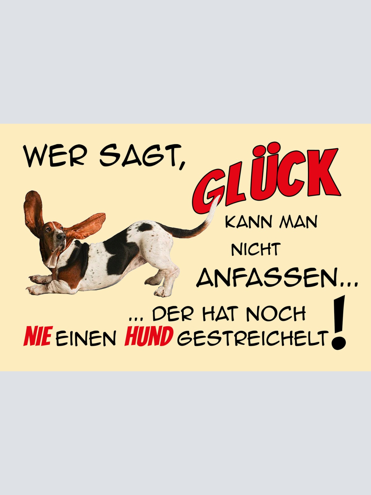 Schild Spruch Wer sagt Glück nicht anfasse hat noch nie Hund gestreichelt JW
