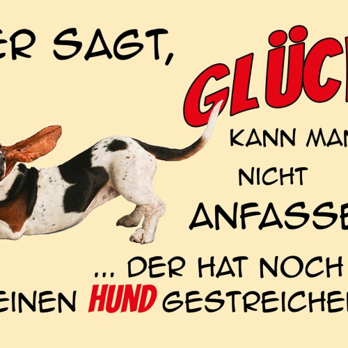Schild Spruch Wer sagt Glück nicht anfasse hat noch nie Hund gestreichelt JW