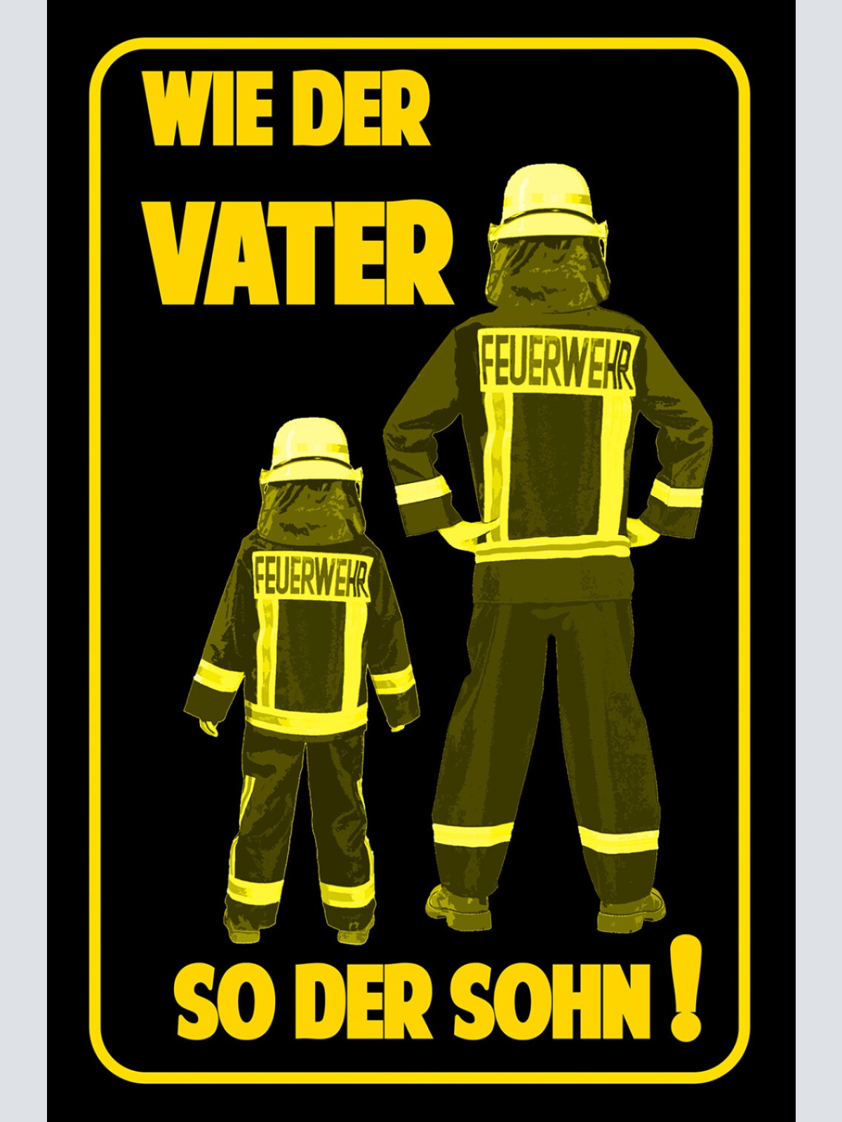 Schild Spruch Wie der Vater So der Sohn Feuerwehr Familie JW