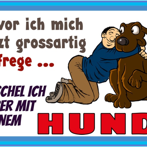 Schild Spruch Bevor ich mich aufrege Kuschel ich mit Hund Comic JW