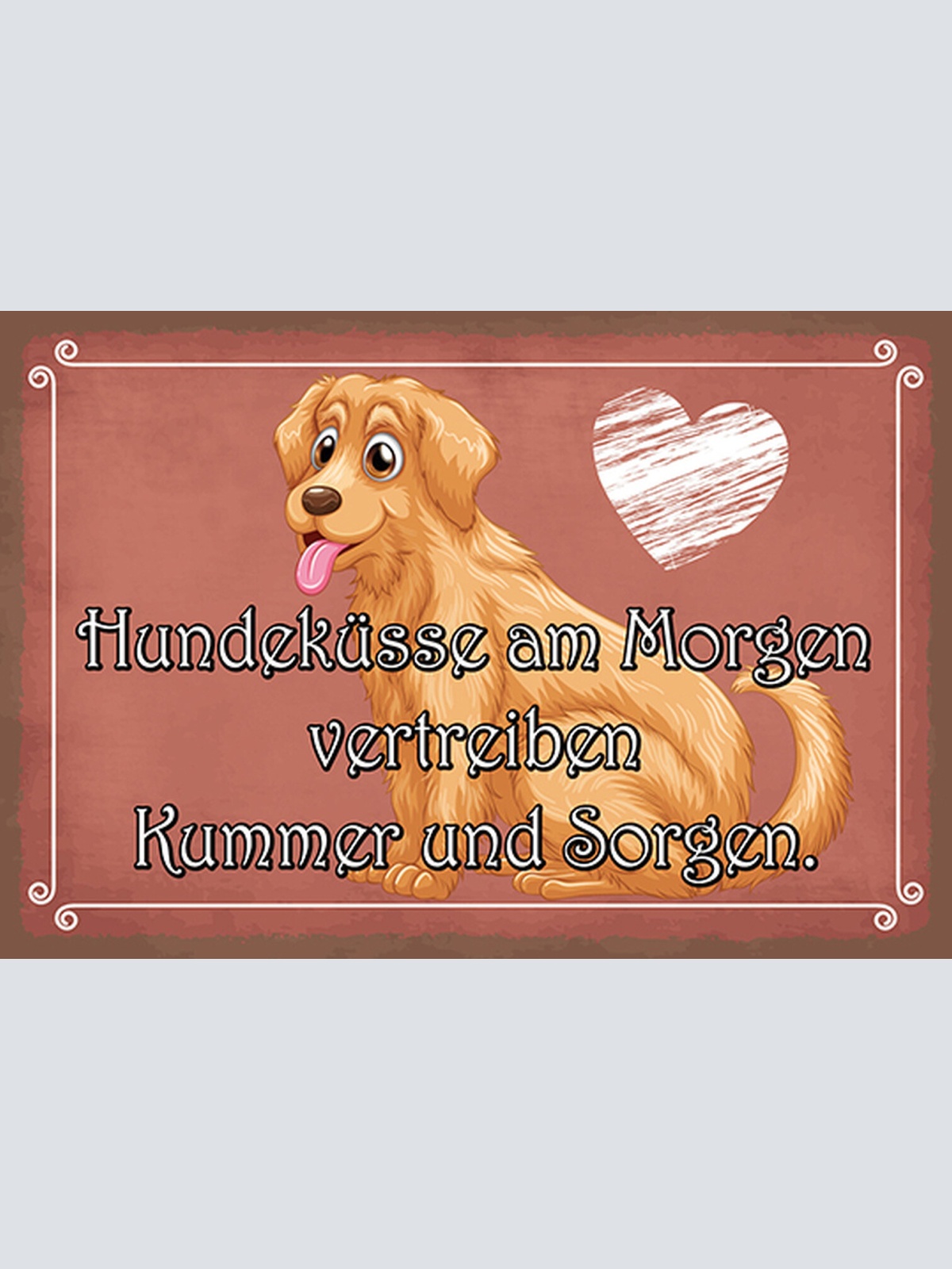 Schild Spruch Hundeküsse am Morgen Vertreiben Kummer und Sorgen Hund Comic JW