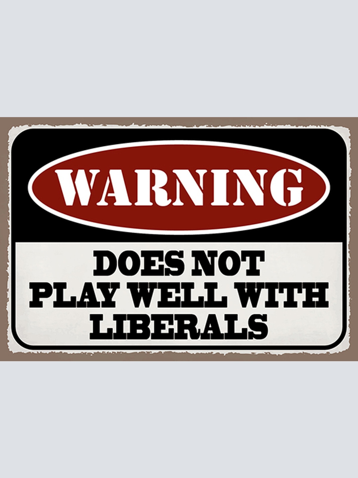 Schild Spruch Warning Does not play well with liberals Warnung funktioniert JW