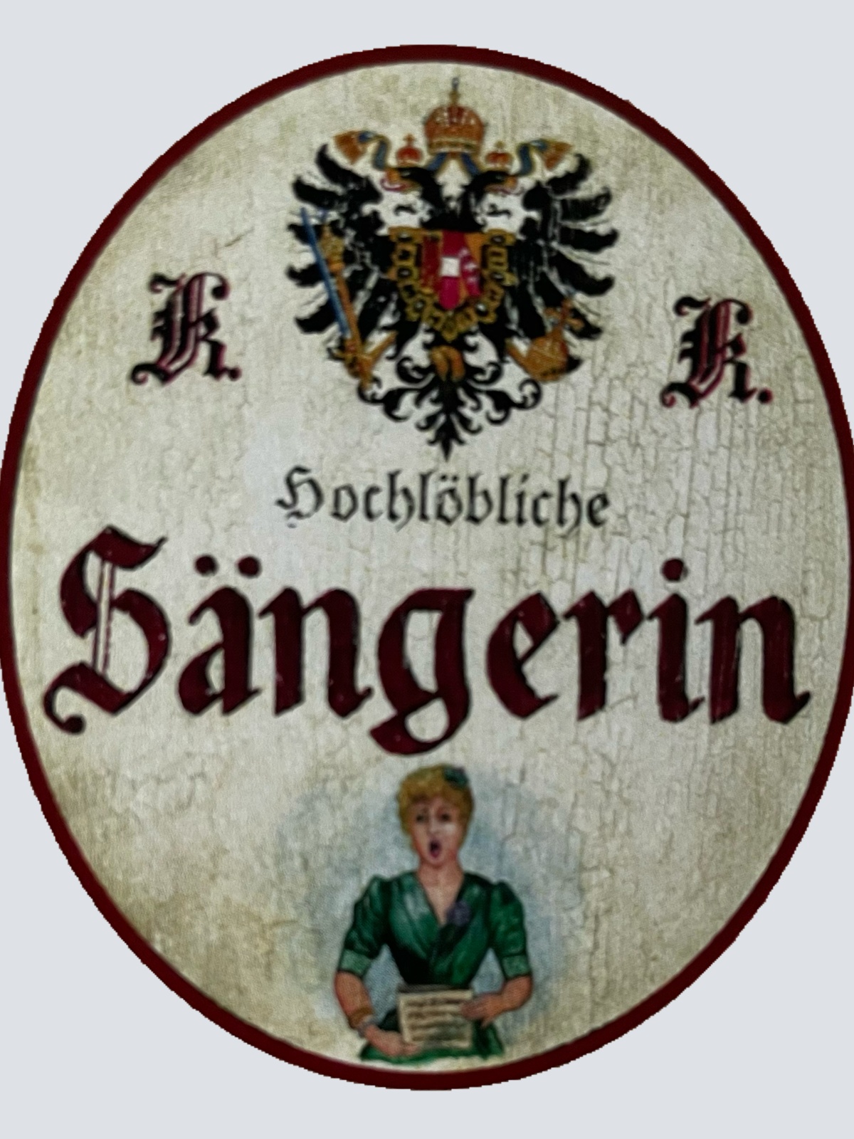 KuK Nostalgie Holzschild Hochlöbliche Sängerin Gesang Singen Musik Schild