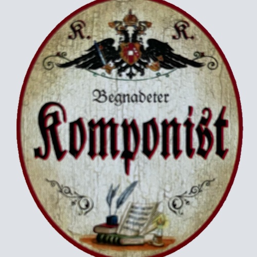 KuK Nostalgie Holzschild Begnadeter Komponist Liedermacher Songwriter Schild