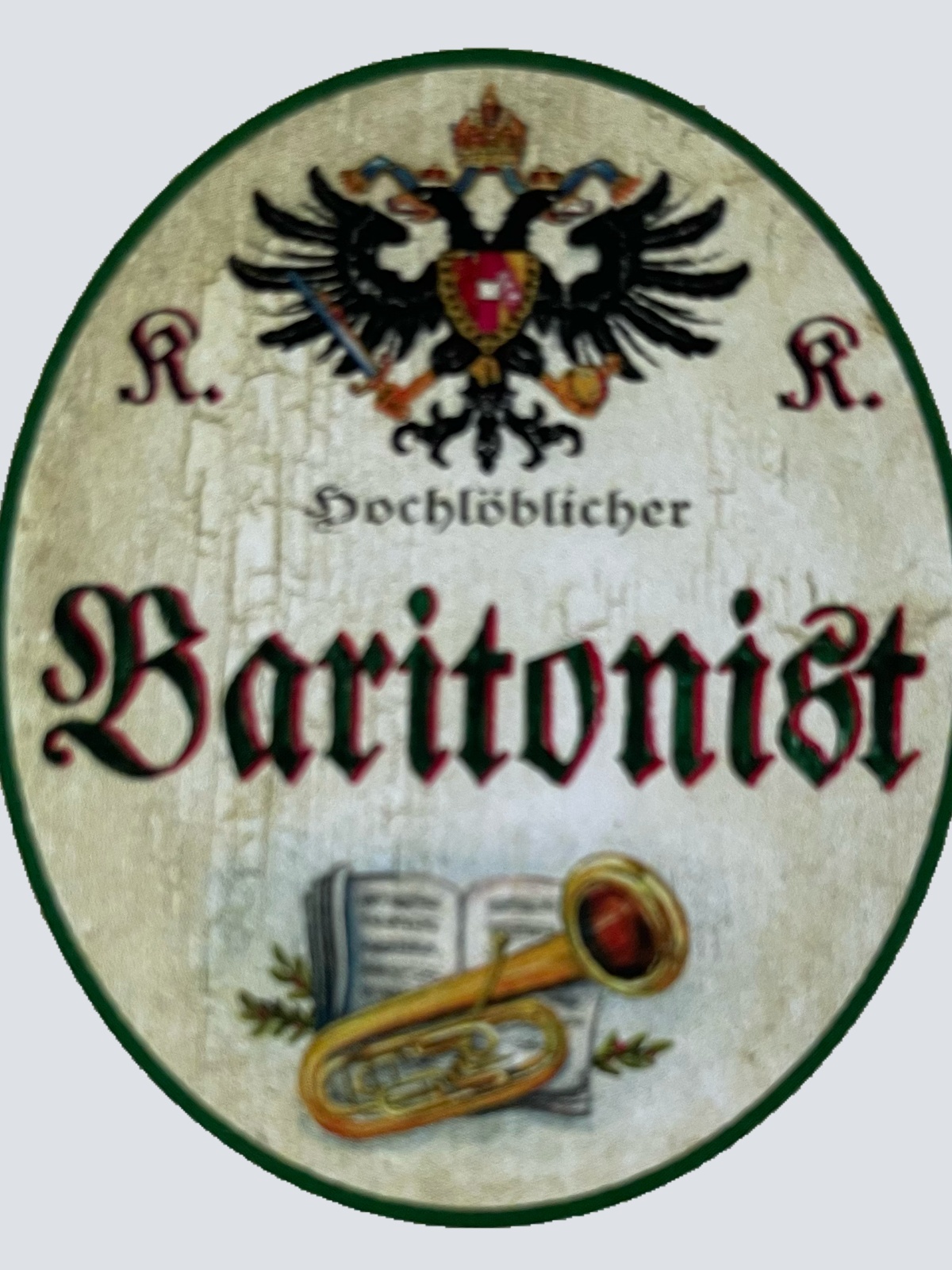 KuK Nostalgie Holzschild Hochlöblicher Baritonist Bariton Instrument Schild