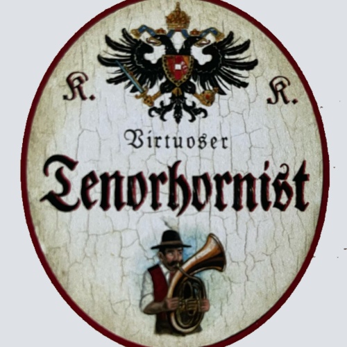 KuK Nostalgie Holzschild Virtuoser Tenorhornist Blasinstrument Musiker Schild