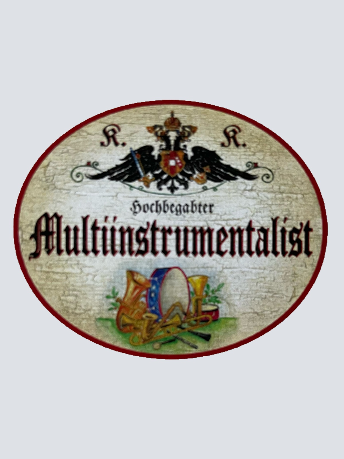 KuK Nostalgie Holzschild Hochbegabter Multiinstrumentalist Musiker Schild