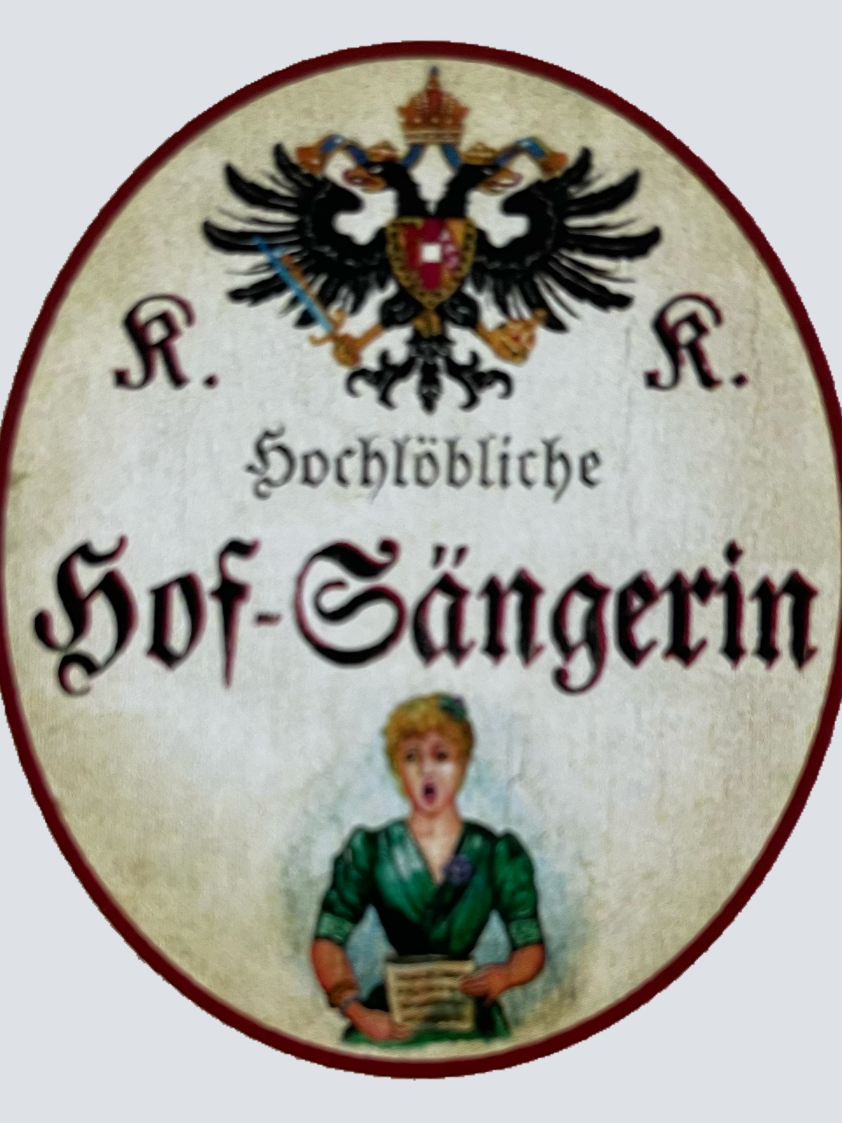 KuK Nostalgie Holzschild Hochlöbliche Hof-Sängerin Gesang Singen Sänger Schild