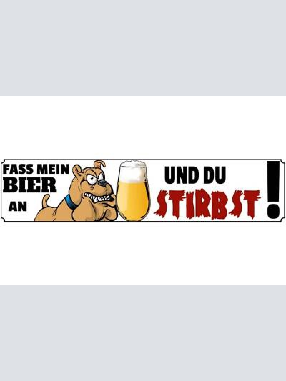 Schild fass bier an stirb alkohol wach hund glas vorsicht 46 x 10 blech od. holz