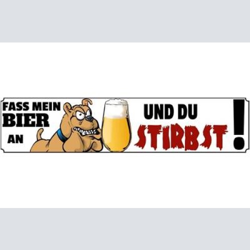 Schild fass bier an stirb alkohol wach hund glas vorsicht 46 x 10 blech od. holz