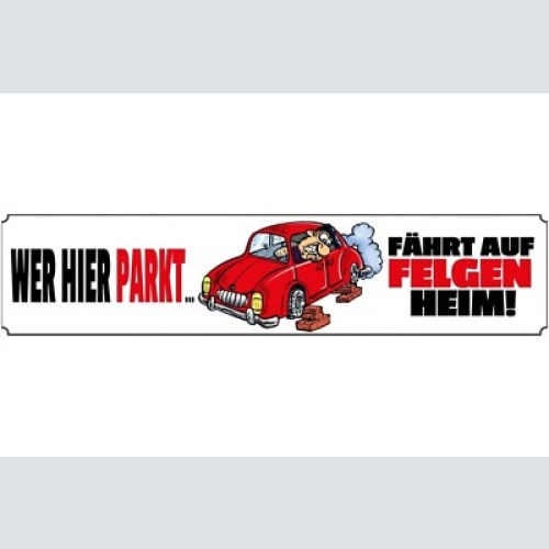 Schild wer hier parkt parken parkplatz auto felgen verbot 46 x 10 blech od. holz