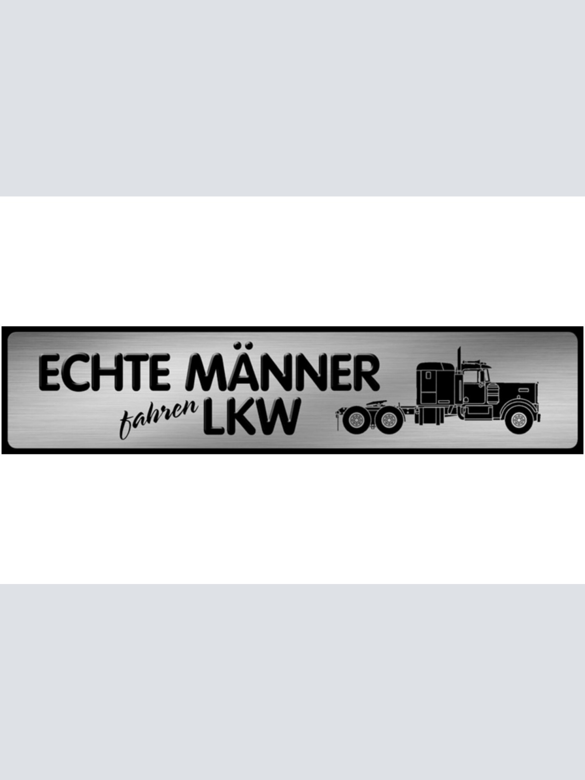 Schild Echte Männer fahren LKW Lastwagen Truck Fernfahrer 46 x 10 Blech od. Holz