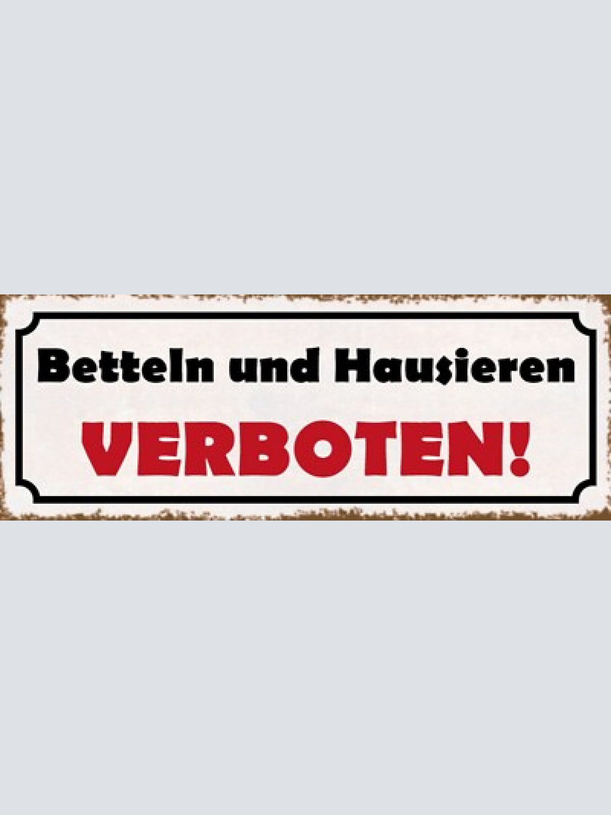 Schild betteln & hausieren verboten warnung verbot bettler 27x10 blech od.holz