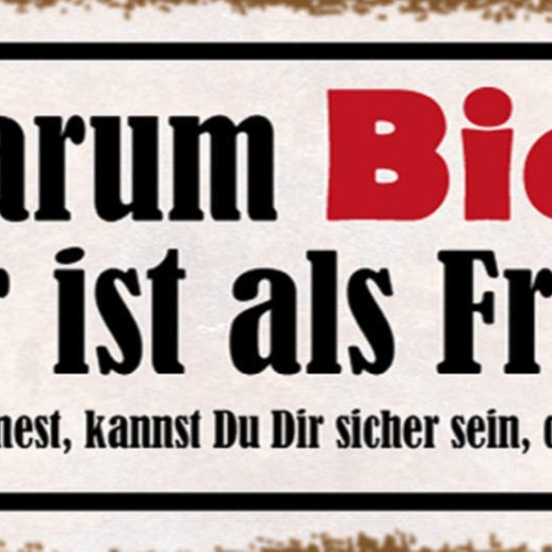 Schild Warum Bier Besser Ist Als Frauen Wenn Du Bier Öffnest Sicher Sein Erster