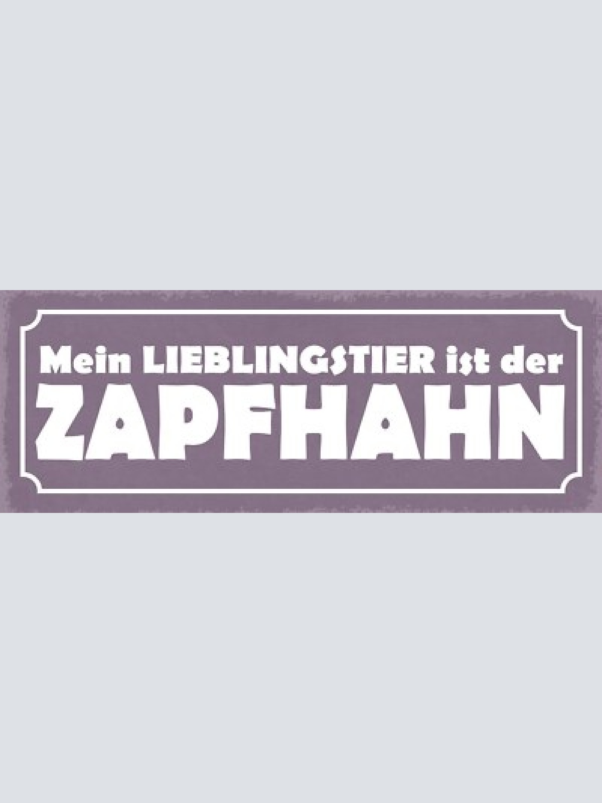 Schild mein lieblingstier ist der zapfhahn bier alkohol 27x10 blech od.holz
