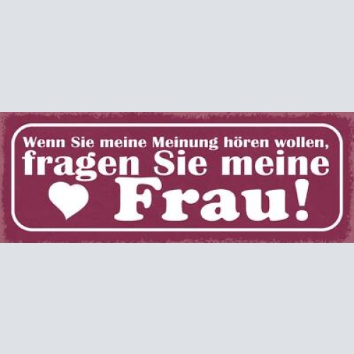 Schild wenn sie meine meinung hören wollen fragen sie meine frau ehe paar 27x10