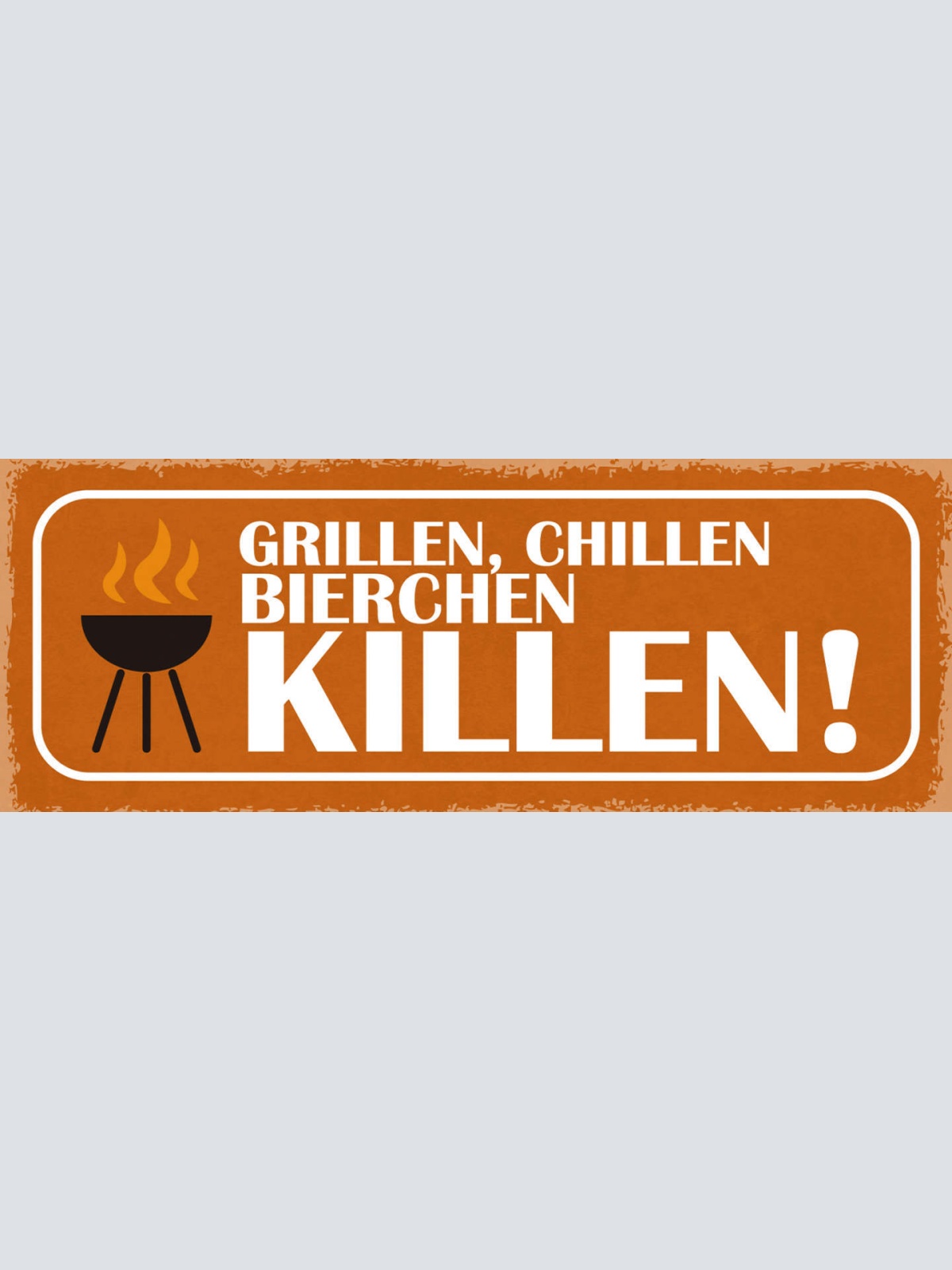 Schild Grillen Chillen Bierchen Killen Grill Grillen Alkohol 27x10 Blech od.Holz