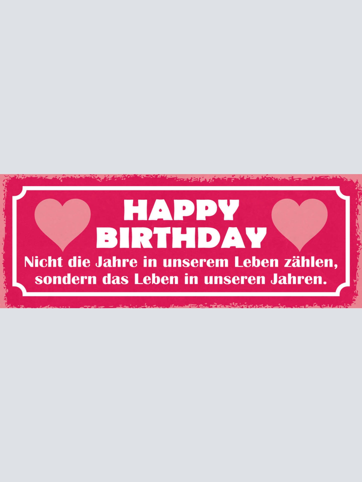 Schild Happy Birthday Nicht die Jahre Im Leben Zählen Sondern Leben In Jahren