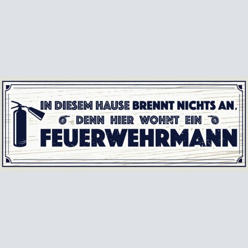 Schild In Diesem Haus Brennt Nichts An Denn Hier Wohnt Ein Feuerwehrmann 27x10
