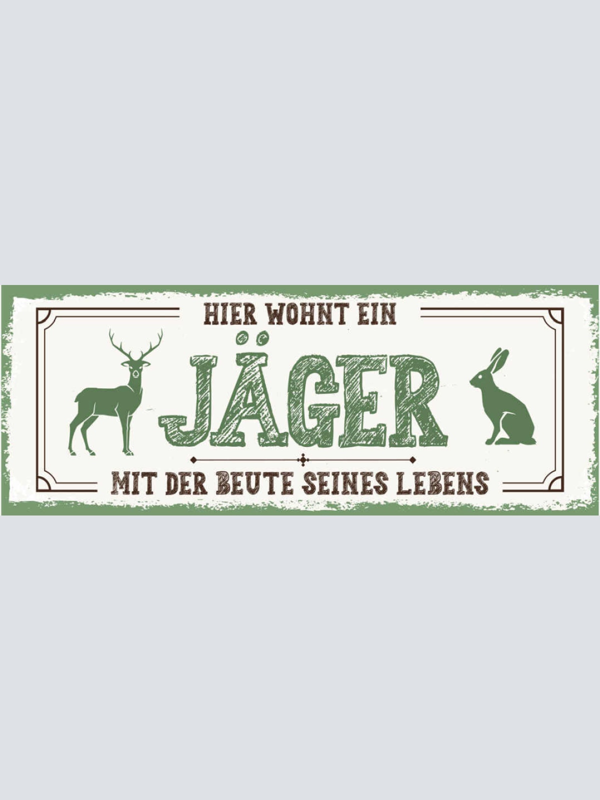Schild Hier Wohnt Ein Jäger Mit Der Beute Seines Lebens 27x10 Blech od.Holz