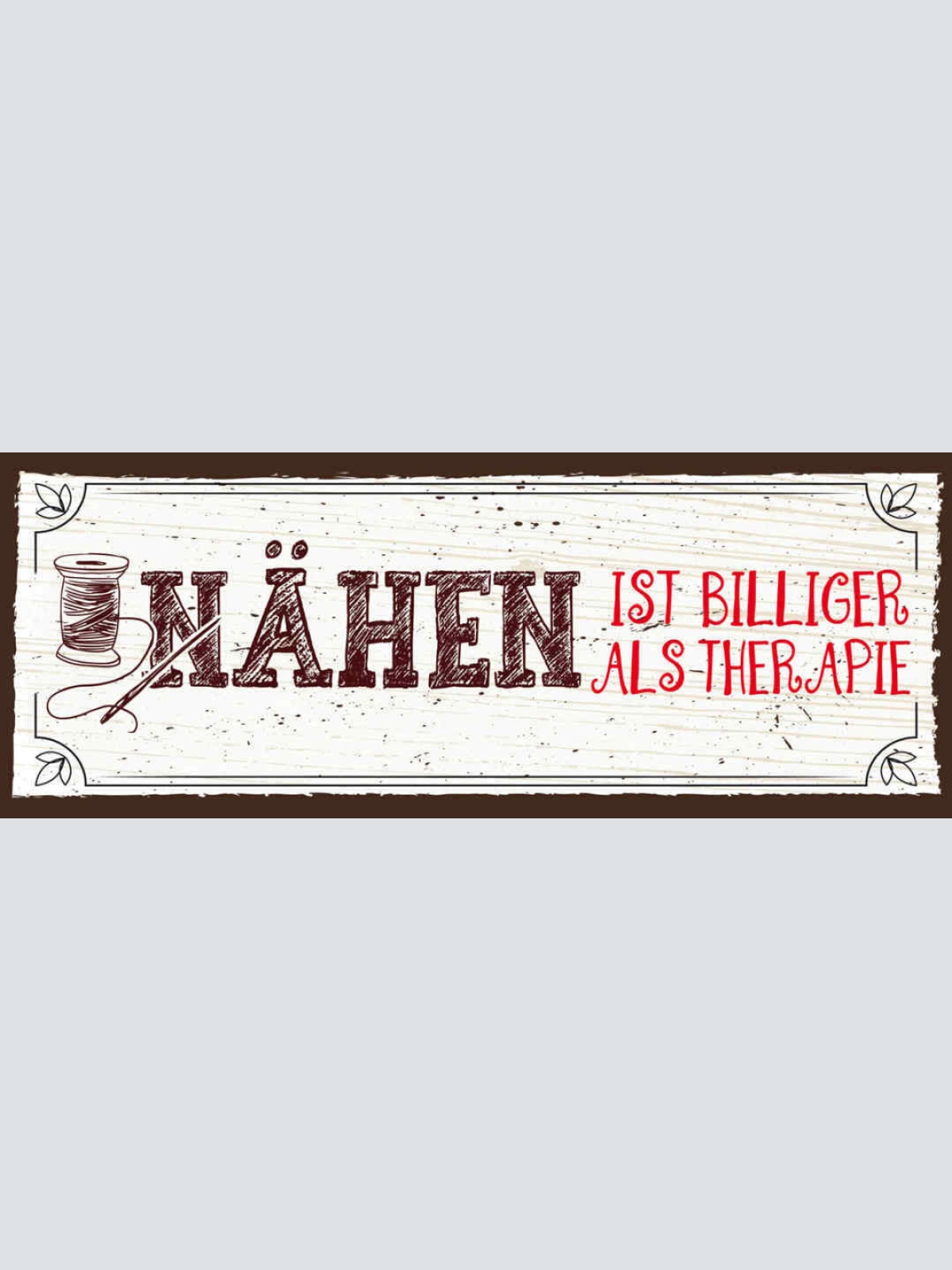 Schild Nähen Ist Billiger Als Therapie Handarbeit Hobby 27x10 Blech od.Holz