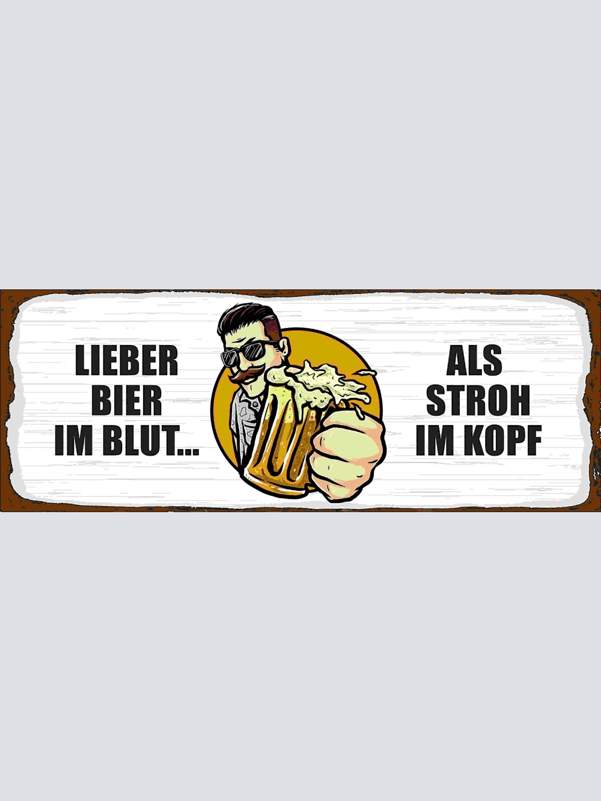 Schild Lieber Bier Im Blut Als Stroh Im Kopf Alkohol Trinken 27x10 Blech od.Holz