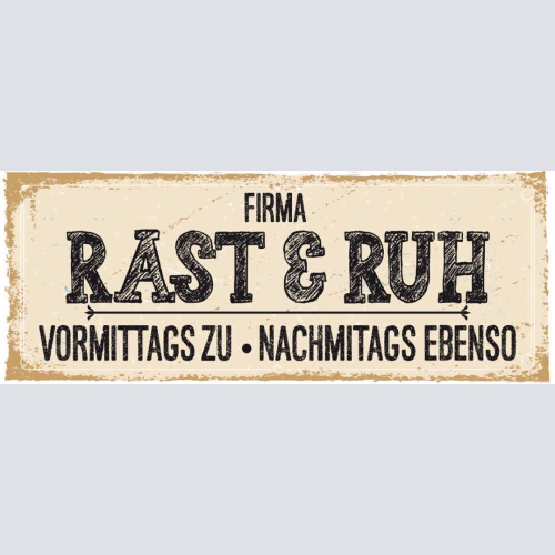 Schild Firma Rast & Ruh Vormittags Zu Nachmittags Ebenso 27x10 Blech od.Holz
