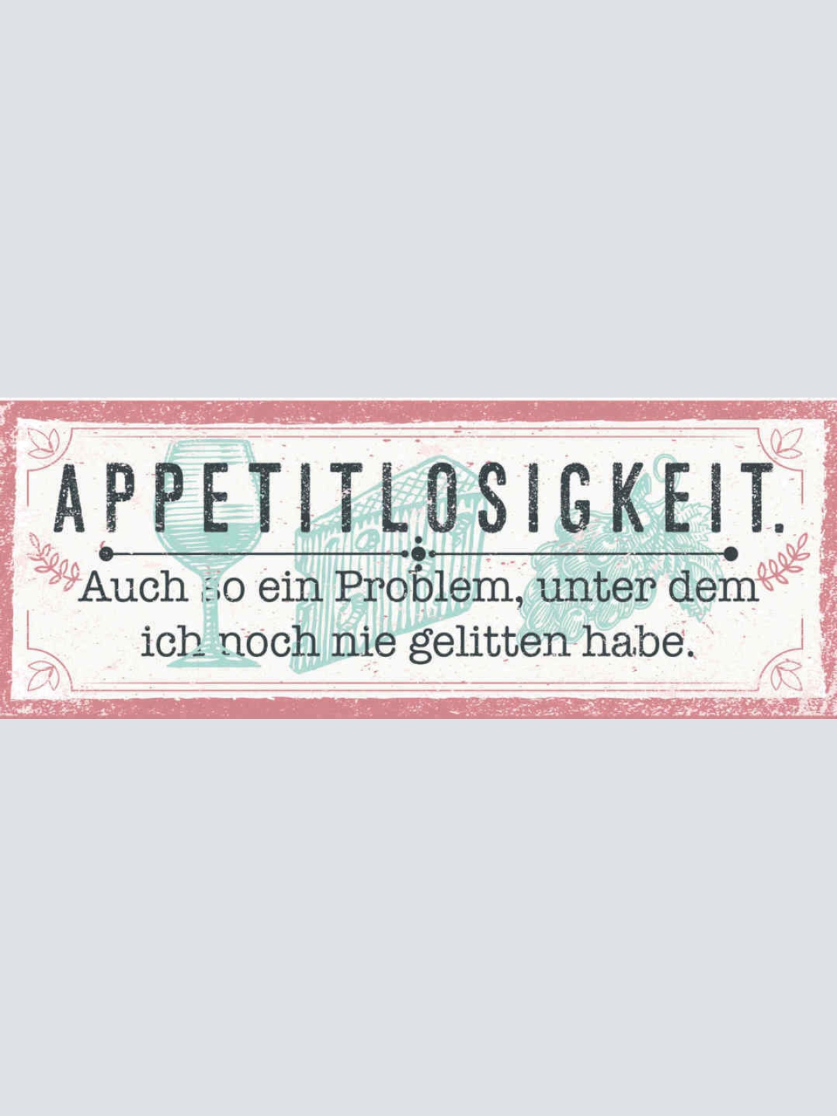 Schild Appetitlosigkeit Auch So Ein Problem Unter Dem Ich Noch Nie Gelitten Habe