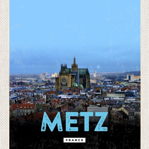 Schild Metz France Frankreich Kathedrale Stadt 12x18 20x30 30x40 Blech od. Holz