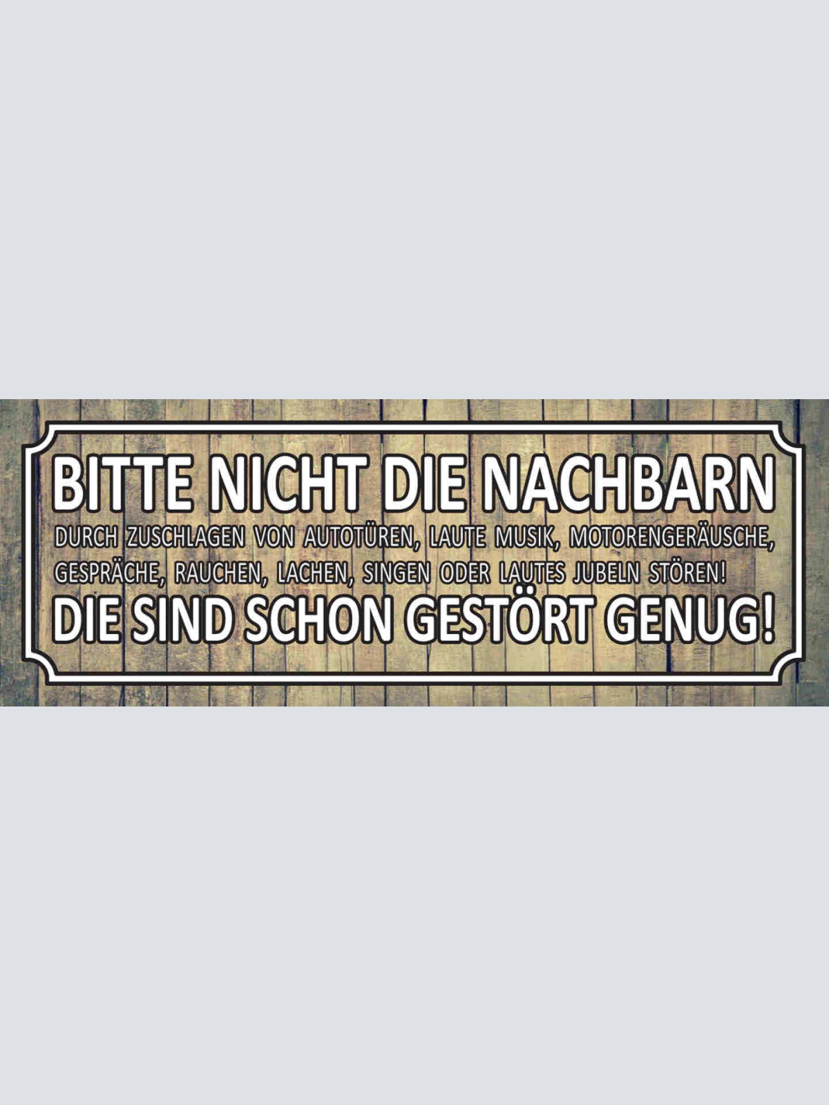 Schild Bitte Nicht Die Nachbarn Stören Die Sind Dchin Gestört Genug 27 x 10